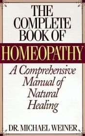 book cover of The Complete Book of Homeopathy by Michael Weiner
