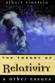 book cover of The Theory of Relativity: & Other Essays by Albert Einstein