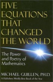 book cover of Five Equations That Changed the World by Michael Guillen