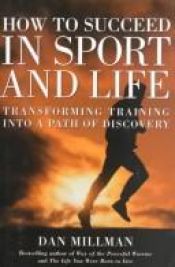 book cover of How to Succeed in Sport and Life: Transforming Training into a Path of Discovery by Dan Millman