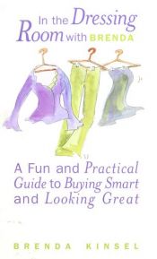 book cover of In the Dressing Room with Brenda: A Fun and Practical Guide to Buying Smart and Looking Great by Brenda Kinsel