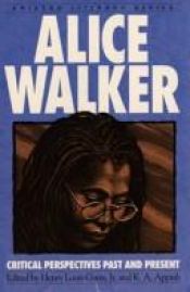 book cover of Alice Walker: Critical Perspectives Past And Present (Amistad Literary Series) by Henry Louis Gates, Jr.