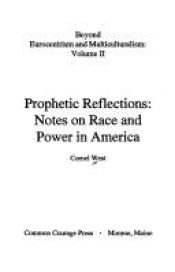 book cover of Prophetic Reflections: Notes on Race and Power in America (Beyond Eurocentrism and Multiculturalism, Vol. 2) by Cornel West