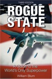 book cover of Rogue State: A Guide to the World's Only Superpower by William Blum