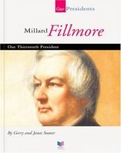 book cover of Millard Fillmore: Our 13th President (Our Presidents) by Gerry Souter