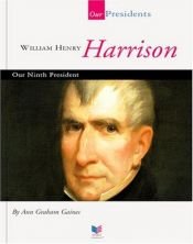 book cover of William Henry Harrison: Our Ninth President (Our Presidents) by Ann Gaines