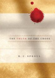 book cover of The Truth of the Cross by R. C. Sproul