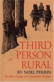 book cover of Third Person Rural: Further Essays of a Sometime Farmer by Noel Perrin