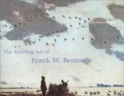 book cover of The sporting art of Frank W. Benson by Faith Andrews Bedford