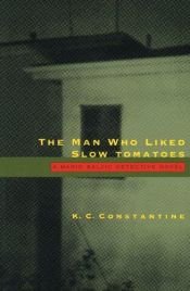 book cover of The Man who Liked Slow Tomatoes by K. C. Constantine