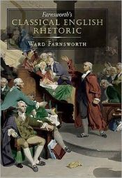 book cover of Farnsworth's classical English rhetoric by Ward Farnsworth
