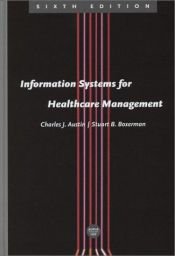 book cover of Information Systems for Healthcare Management by Charles J. Austin