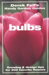 book cover of Bulbs: Growing & Design Tips for 200 Favorite Flowers (Derek Fell's Handy Garden Guides) by Derek Fell