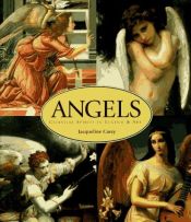 book cover of Angels : celestial spirits in art & legend by Jacqueline Carey