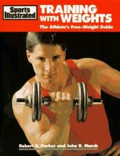 book cover of Sports Illustrated Training With Weights: The Athlete's Free-Weight Guide by Robert B. Parker