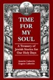 book cover of Time for My Soul: A Treasury of Jewish Stories for Our Holy Days by Annette Labovitz