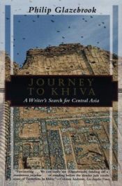 book cover of Journey to Khiva: A Writer's Search for Central Asia (Kodansha globe series) by Philip Glazebrook