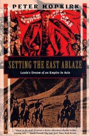 book cover of Setting the East ablaze by Peter Hopkirk