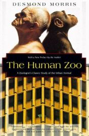 book cover of The Human Zoo: A Zoologist's Study of the Urban Animal (Kodansha Globe) by Desmond Morris