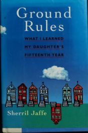 book cover of Ground Rules: What I Learned My Daughter's Fifteenth Year by Sherril Jaffe