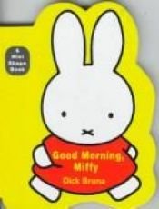 book cover of Good Morning, Miffy (Miffy by Dick Bruna