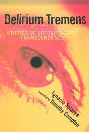 book cover of Delirium Tremens: Stories of Suffering and Transcendence by Ignacio Solares