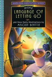 book cover of More Language of Letting Go: 366 New Daily Meditations (Hazelden Meditation Series) by Melody Beattie