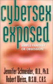 book cover of Cybersex Exposed: Simple Fantasy or Obsession? by Jennifer Schneider