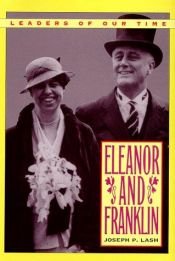 book cover of Eleanor and Franklin: The Story of Their Relationship Based on Eleanor Roosevelt's Private Papers by Joseph P. Lash