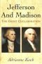 Jefferson And Madison: The Great Collaboration