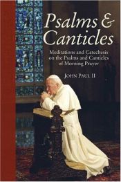book cover of Psalms And Canticles: Meditations And Catechesis On The Psalms And Canticles Of Morning Prayer by Pope John Paul II