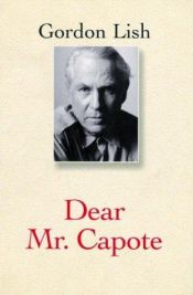 book cover of Dear Mr. Capote by Gordon Lish