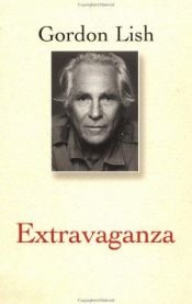 book cover of Extravaganza by Gordon Lish
