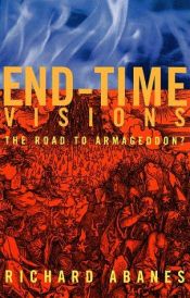 book cover of End-time visions : the road to Armageddon? by Richard Abanes
