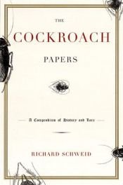 book cover of The cockroach papers : a compendium of history and lore by Richard Schweid