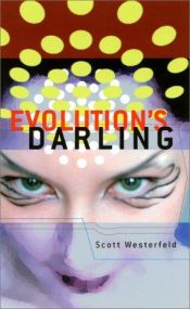 book cover of Evolution's Darling by Скотт Вестерфельд