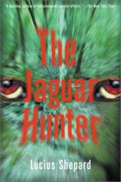 book cover of The Jaguar Hunter by Лусиъс Шепърд