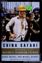 book cover of China Safari: On the Trail of Beijing's Expansion in Africa by Serge Michel