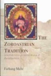 book cover of The Zoroastrian Tradition: An Introduction to the Ancient Wisdom of Zarathushtra (vols 1 and 2) by Farhang Mehr