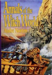 book cover of Annals of the Witch World - 1. Witch World, 2. Web of the Witch World, 3. Year of the Unicorn by Andre Norton