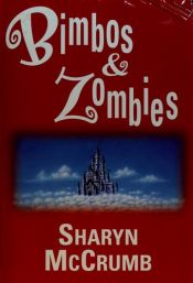 book cover of Bimbos & Zombies : Bimbos of the Death Sun, Zombies of the Gene Pool by Sharyn McCrumb