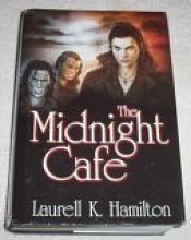 book cover of The Midnight Cafe: The Lunatic Cafe, Bloody Bones, & The Killing Dance (Anita Blake, Vampire Hunter, #4 - 6) by Laurell K. Hamilton