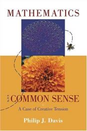book cover of Mathematics And Common Sense: A Case of Creative Tension by Philip J. Davis