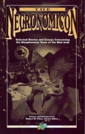 book cover of The Necronomicon : Selected Stories & Essays Concerning the Blasphemous Tome of the Mad Arab (Cthulhu Mythos Fiction Series) by Robert M. Price