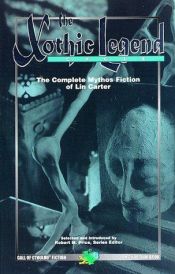 book cover of The Xothic Legend Cycle: The Complete Mythos Fiction of Lin Carter by Lin Carter