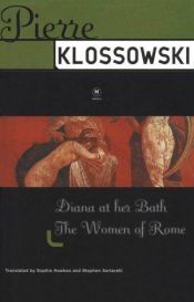 book cover of Diana at Her Bath: The Women of Rome by Pierre Klossowski