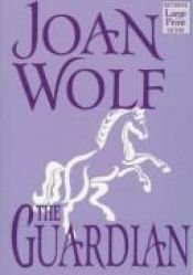 book cover of Guardian by Joan Wolf