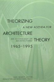 book cover of Theorizing a New Agenda for Architecture : An Anthology of Architectural Theory 1965-1995 by Various