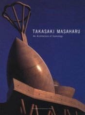 book cover of Takasaki Masaharu: An Architecture of Cosmology by Princeton Arch Staff