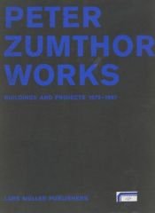 book cover of Peter Zumthor, works : buildings and projects, 1979-1997 by Peter Zumthor